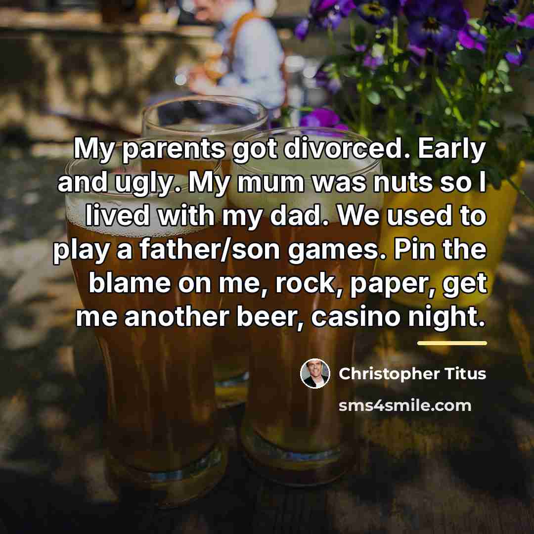 “My parents got divorced. Early and ugly. My mum was…” quote by Christopher Titus