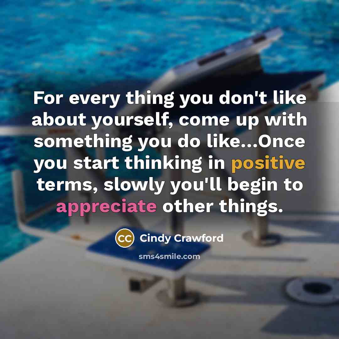 “For every thing you don't like about yourself, come up…” quote by Cindy Crawford