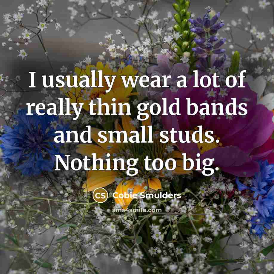 “I usually wear a lot of really thin gold bands…” quote by Cobie Smulders