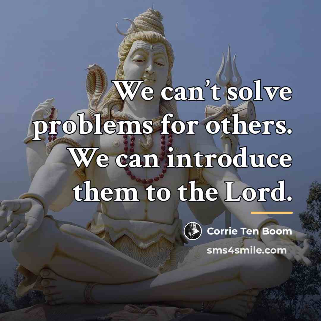 “We can’t solve problems for others. We can introduce them…” quote by Corrie Ten Boom