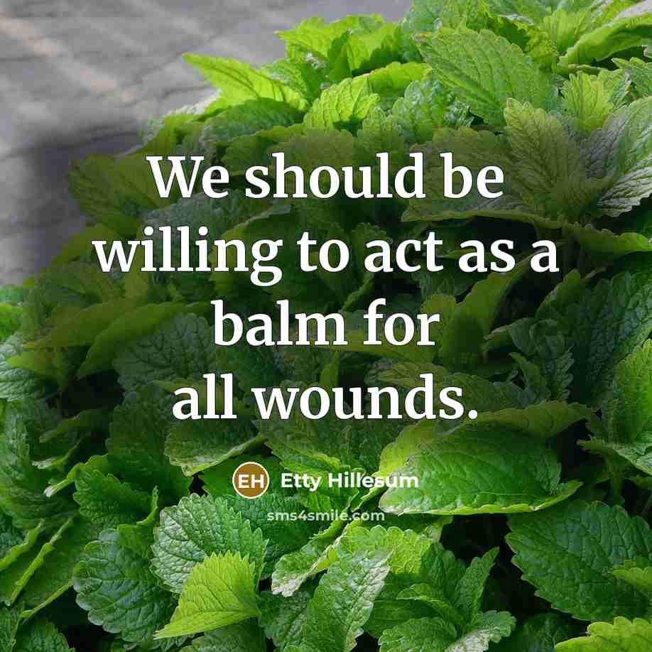 “We should be willing to act as a balm for…” quote by Etty Hillesum