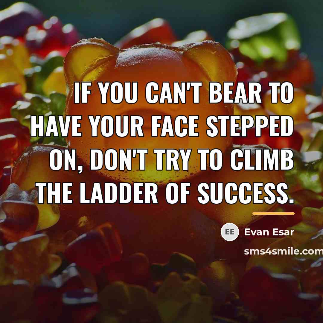 “If you can't bear to have your face stepped on,…” quote by Evan Esar