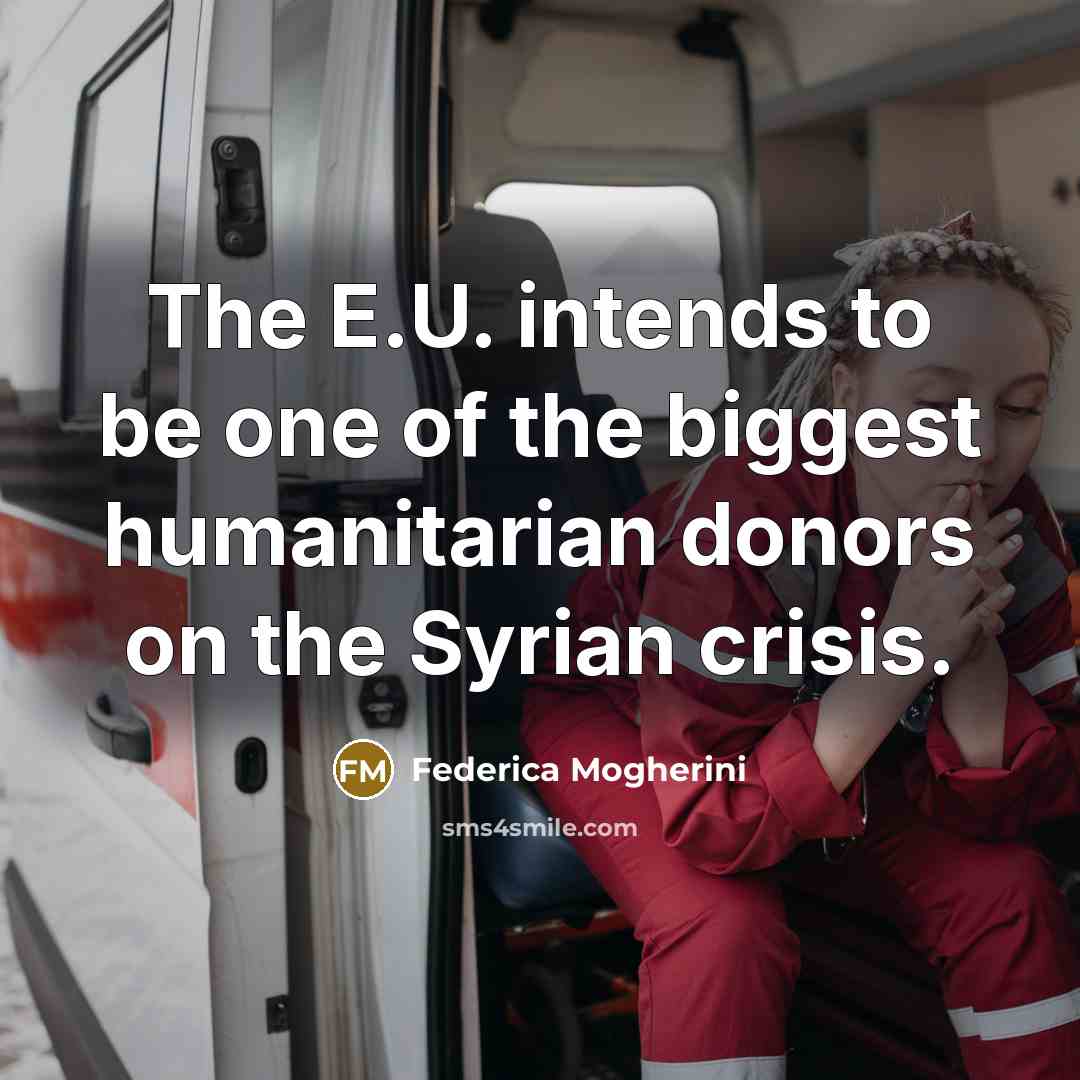 “The E.U. intends to be one of the biggest humanitarian…” quote by Federica Mogherini