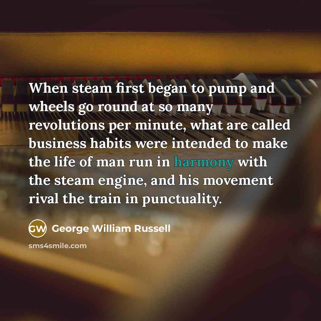 “When steam first began to pump and wheels go round…” quote by George William Russell