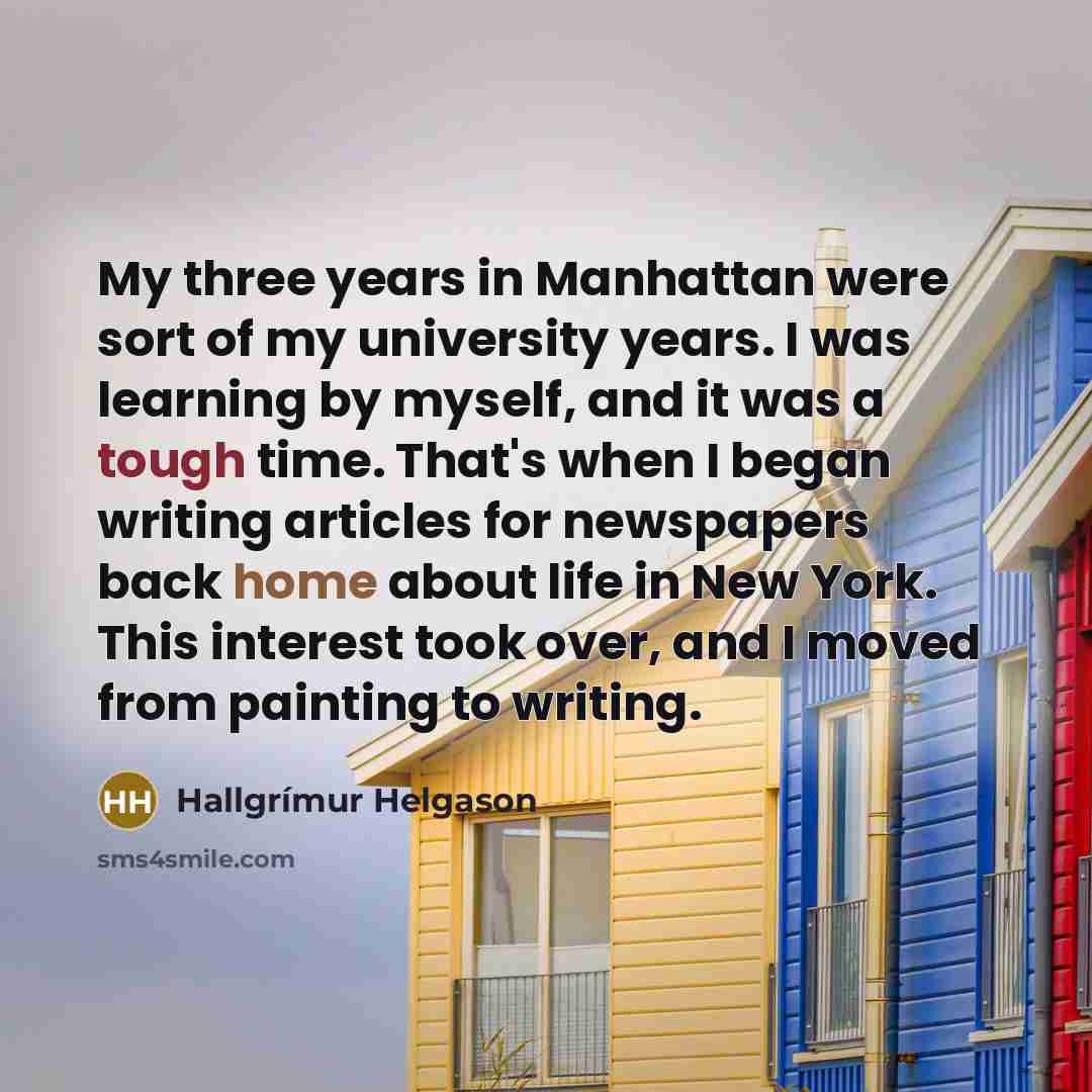 “My three years in Manhattan were sort of my university…” quote by Hallgrimur Helgason
