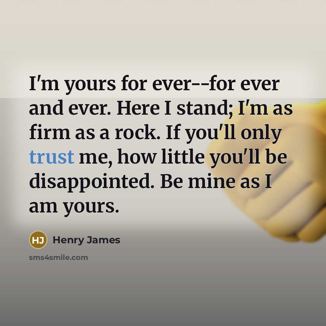 “I'm yours for ever--for ever and ever. Here I stand;…” quote by Henry James
