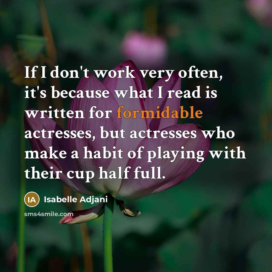 “If I don't work very often, it's because what I…” quote by Isabelle Adjani