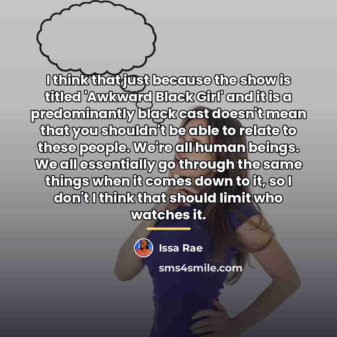 “I think that just because the show is titled 'Awkward…” quote by Issa Rae