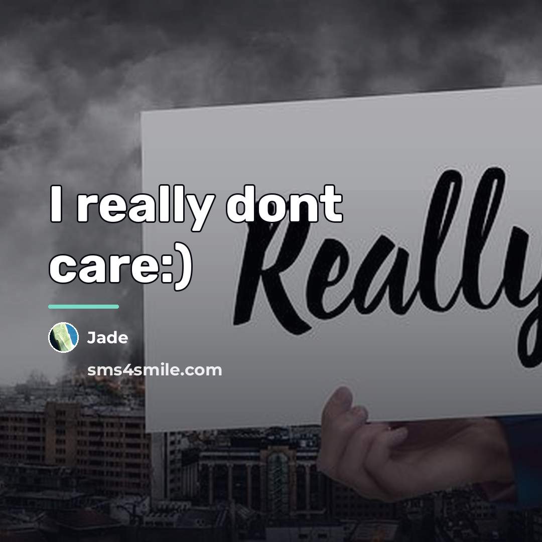 “I really dont care:)…” quote by Jade