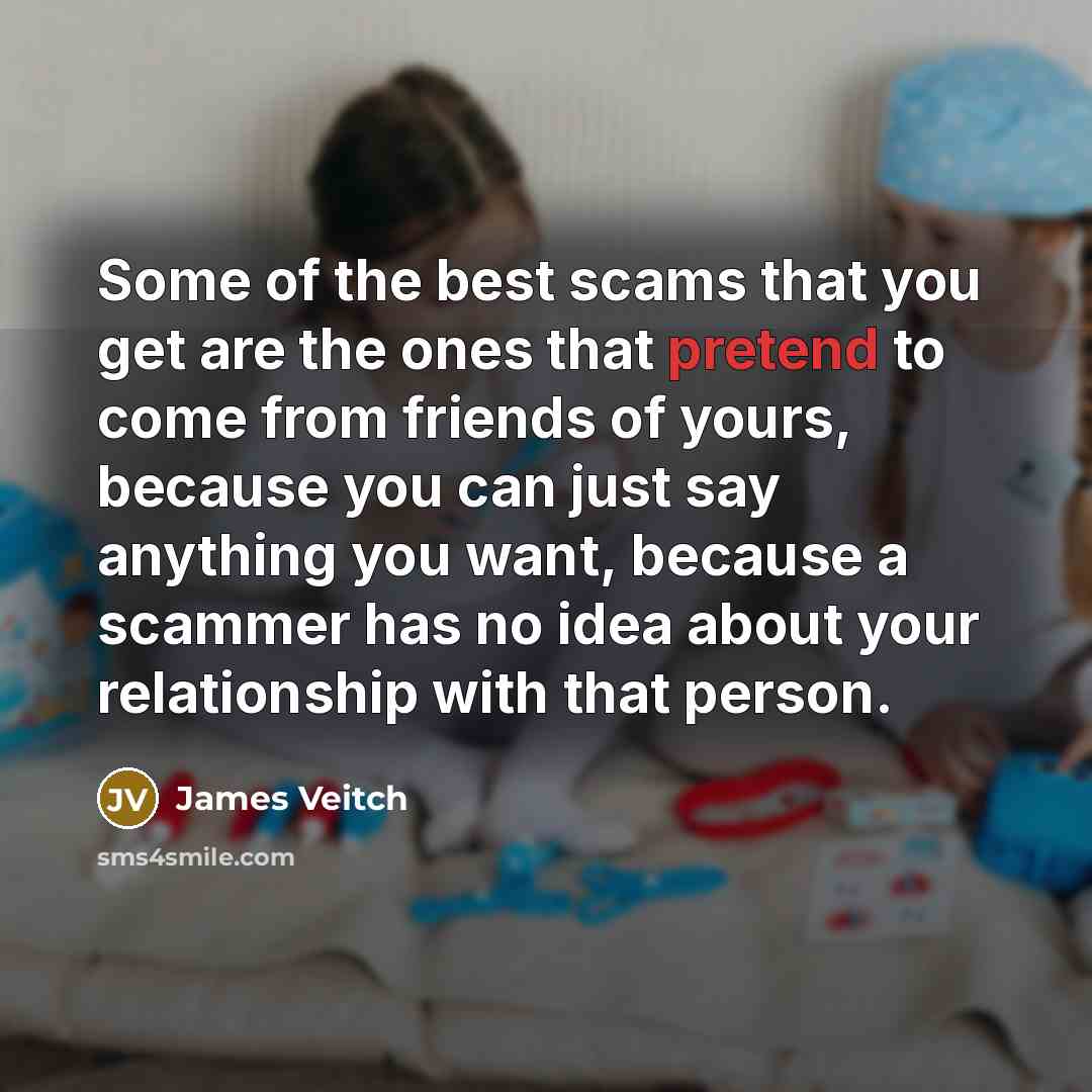 “Some of the best scams that you get are the…” quote by James Veitch