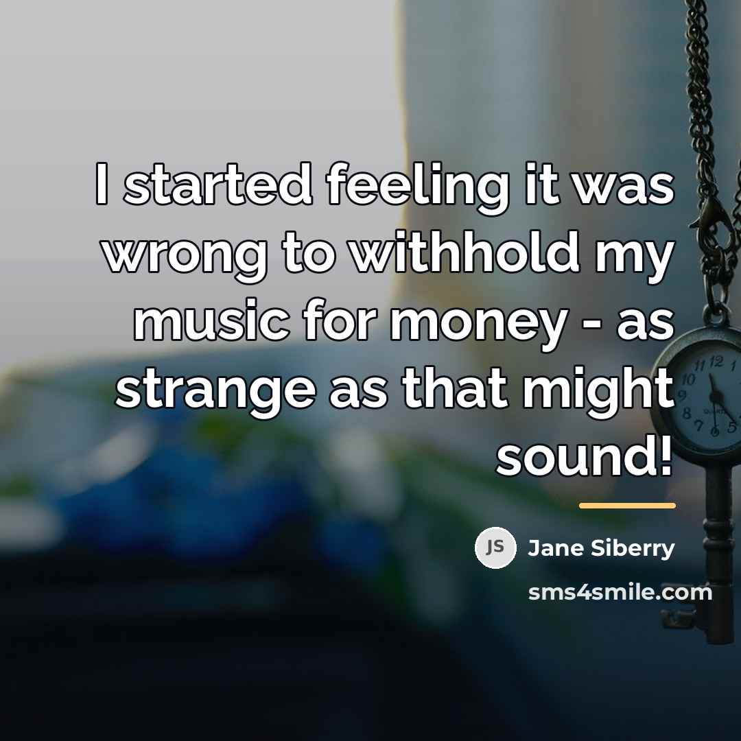 “I started feeling it was wrong to withhold my music…” quote by Jane Siberry