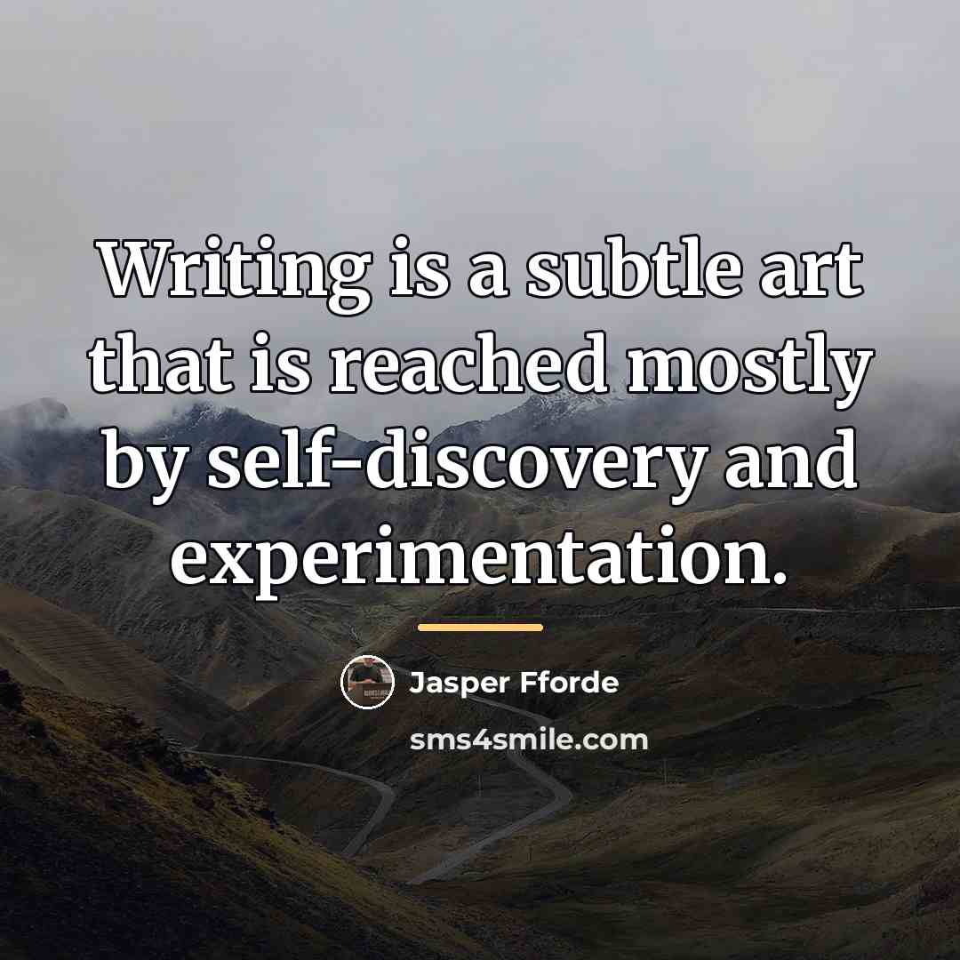 “Writing is a subtle art that is reached mostly by…” quote by Jasper Fforde