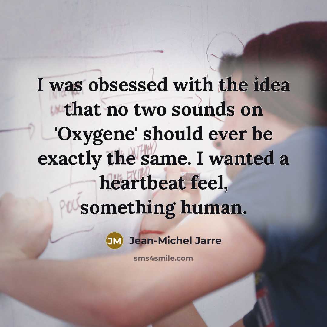 “I was obsessed with the idea that no two sounds…” quote by Jean-Michel Jarre