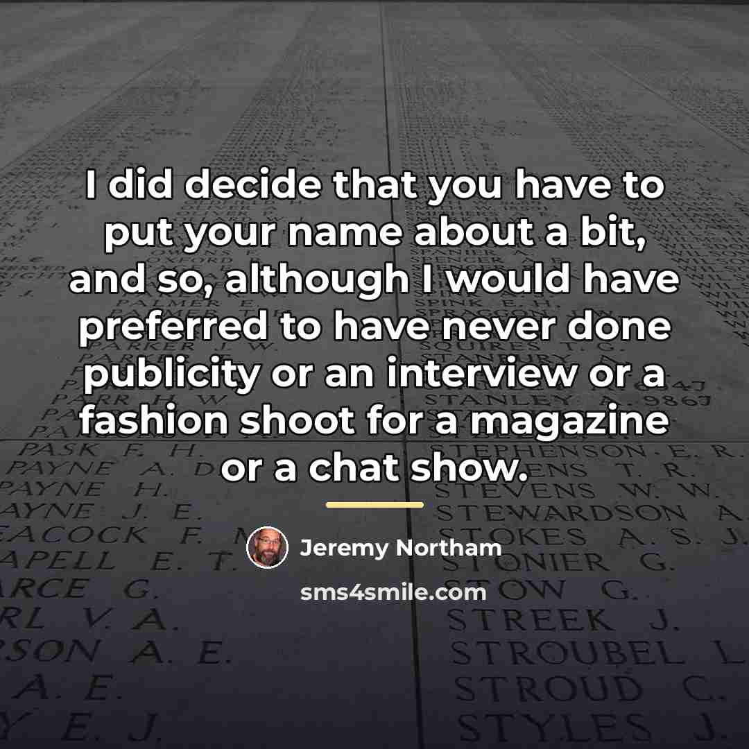 “I did decide that you have to put your name…” quote by Jeremy Northam