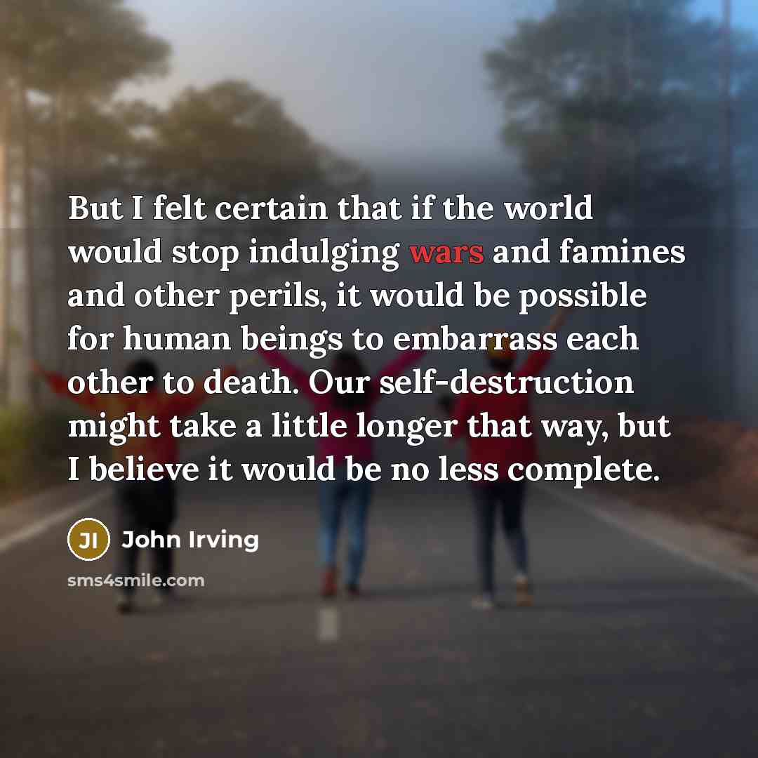 “But I felt certain that if the world would stop…” quote by John Irving