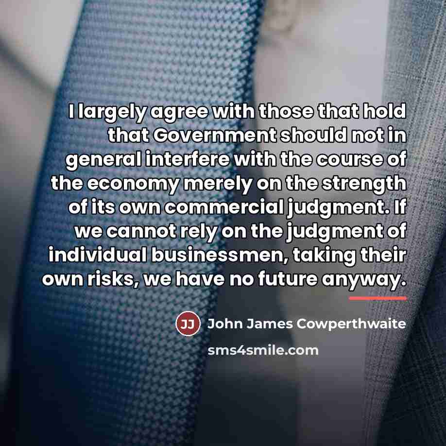 “I largely agree with those that hold that Government should…” quote by John James Cowperthwaite