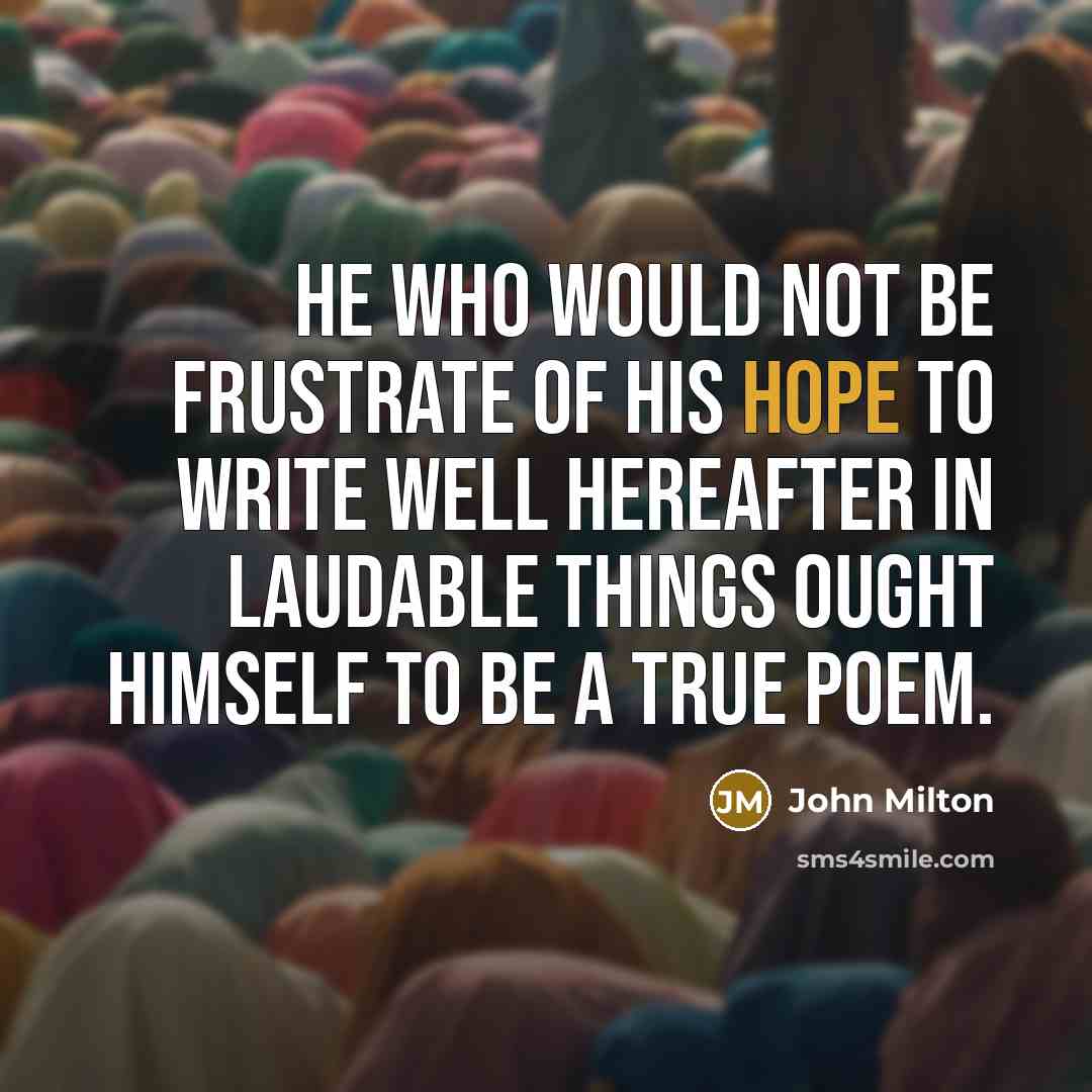 “He who would not be frustrate of his hope to…” quote by John Milton