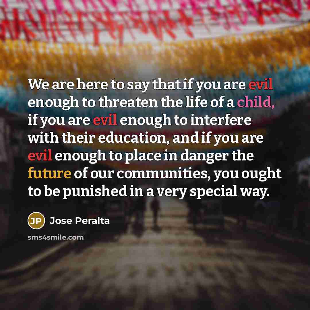“We are here to say that if you are evil…” quote by Jose Peralta