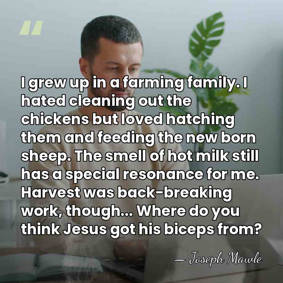 I grew up in a farming family. I hated cleaning out the&hellip; - Joseph Mawle