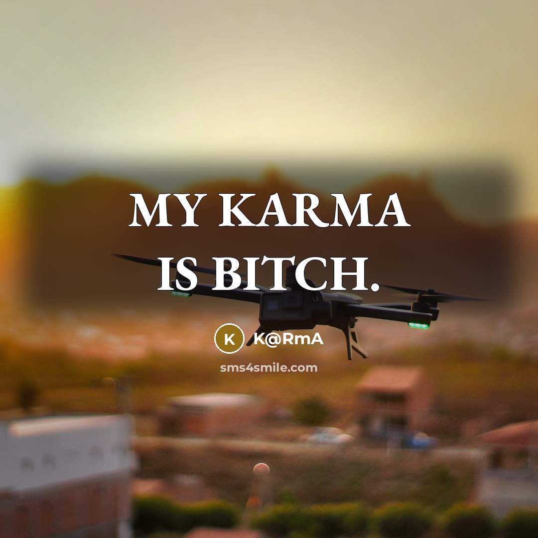 “MY KARMA IS BITCH.” quote by K@RmA