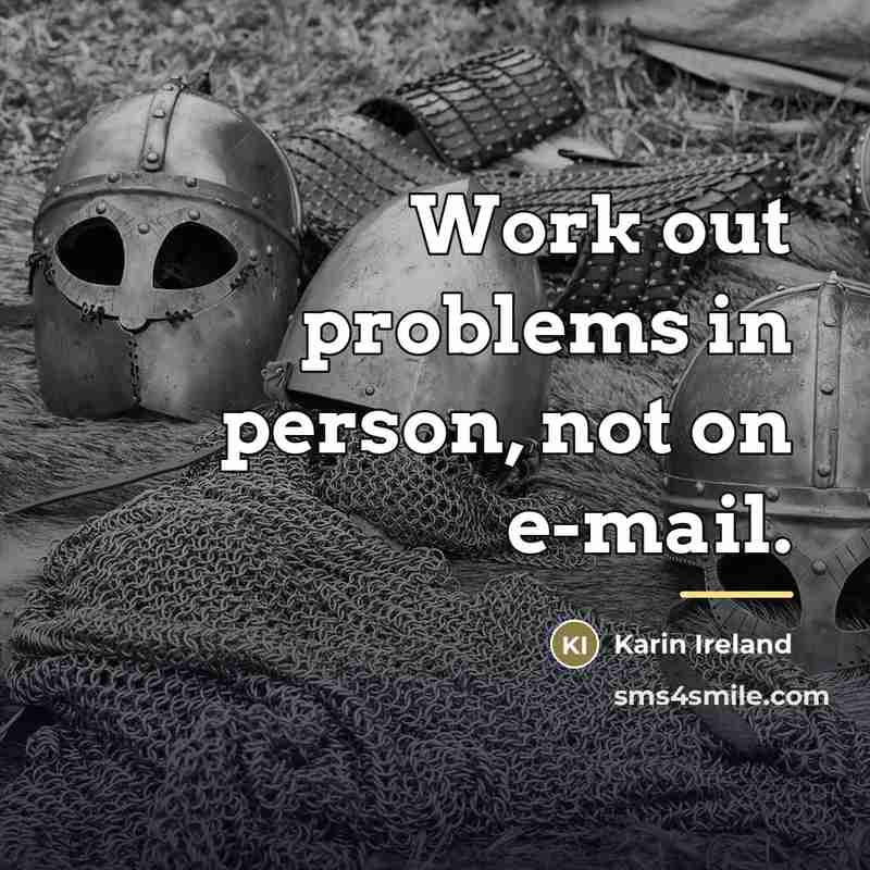 “Work out problems in person, not on e-mail.…” quote by Karin Ireland