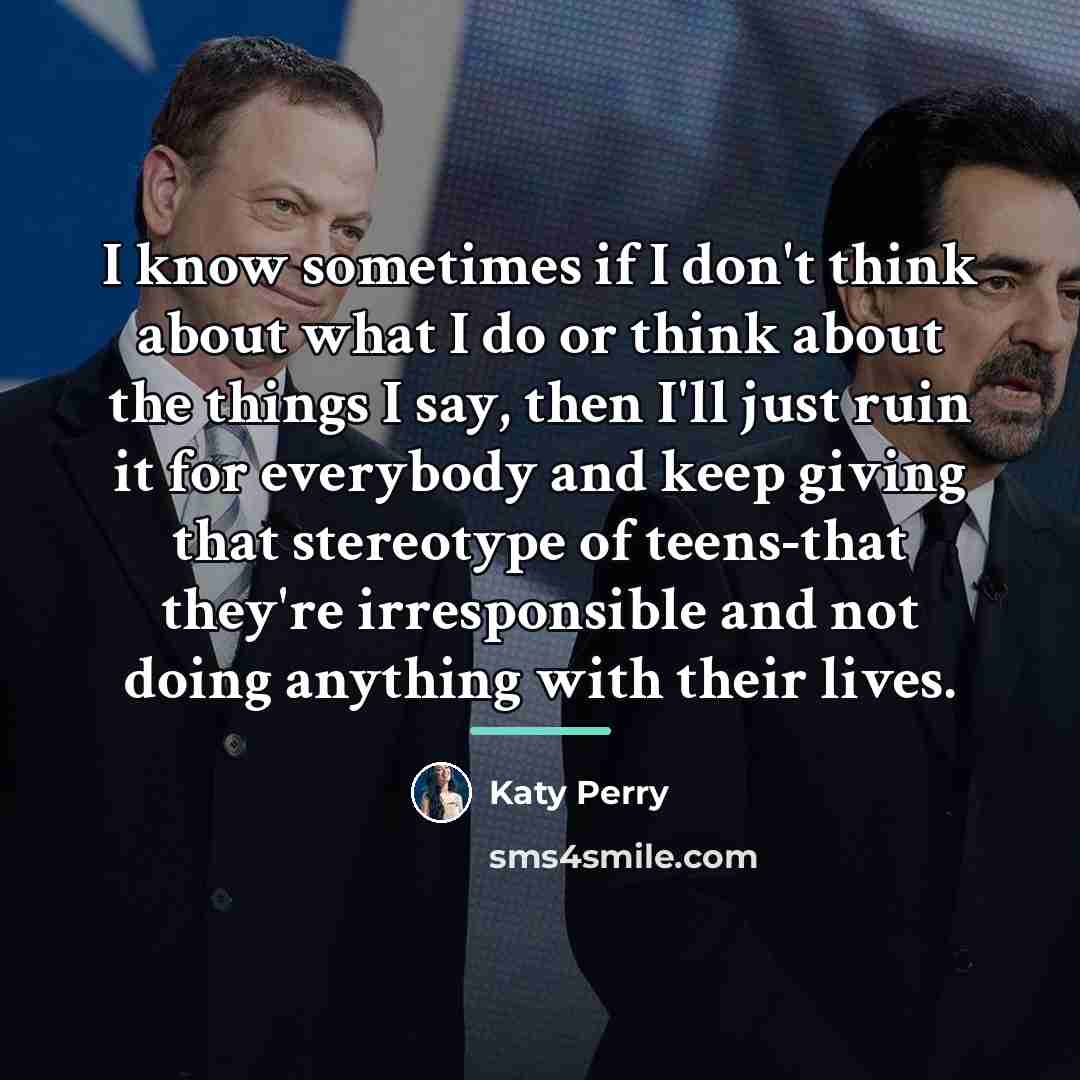 “I know sometimes if I don't think about what I…” quote by Katy Perry