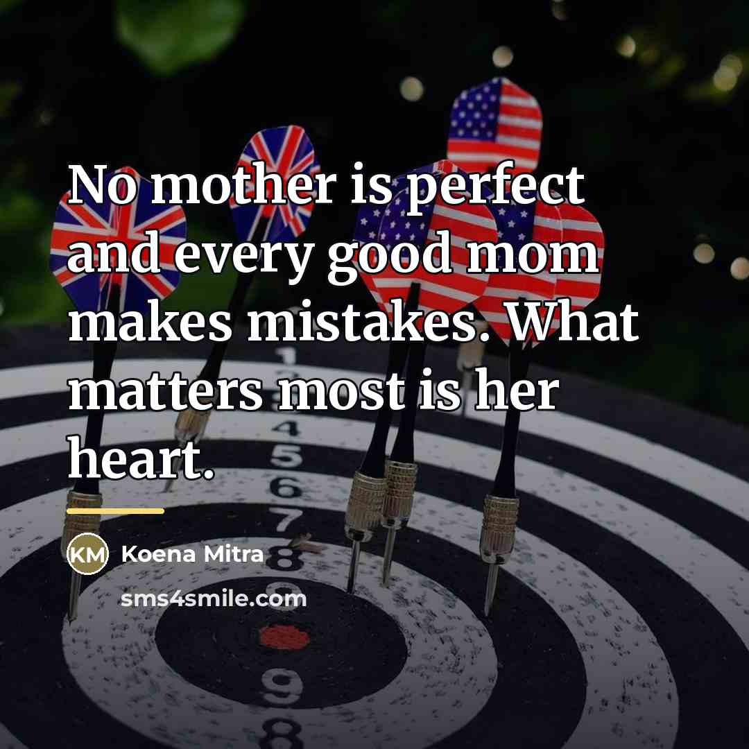 “No mother is perfect and every good mom makes mistakes.…” quote by Koena Mitra