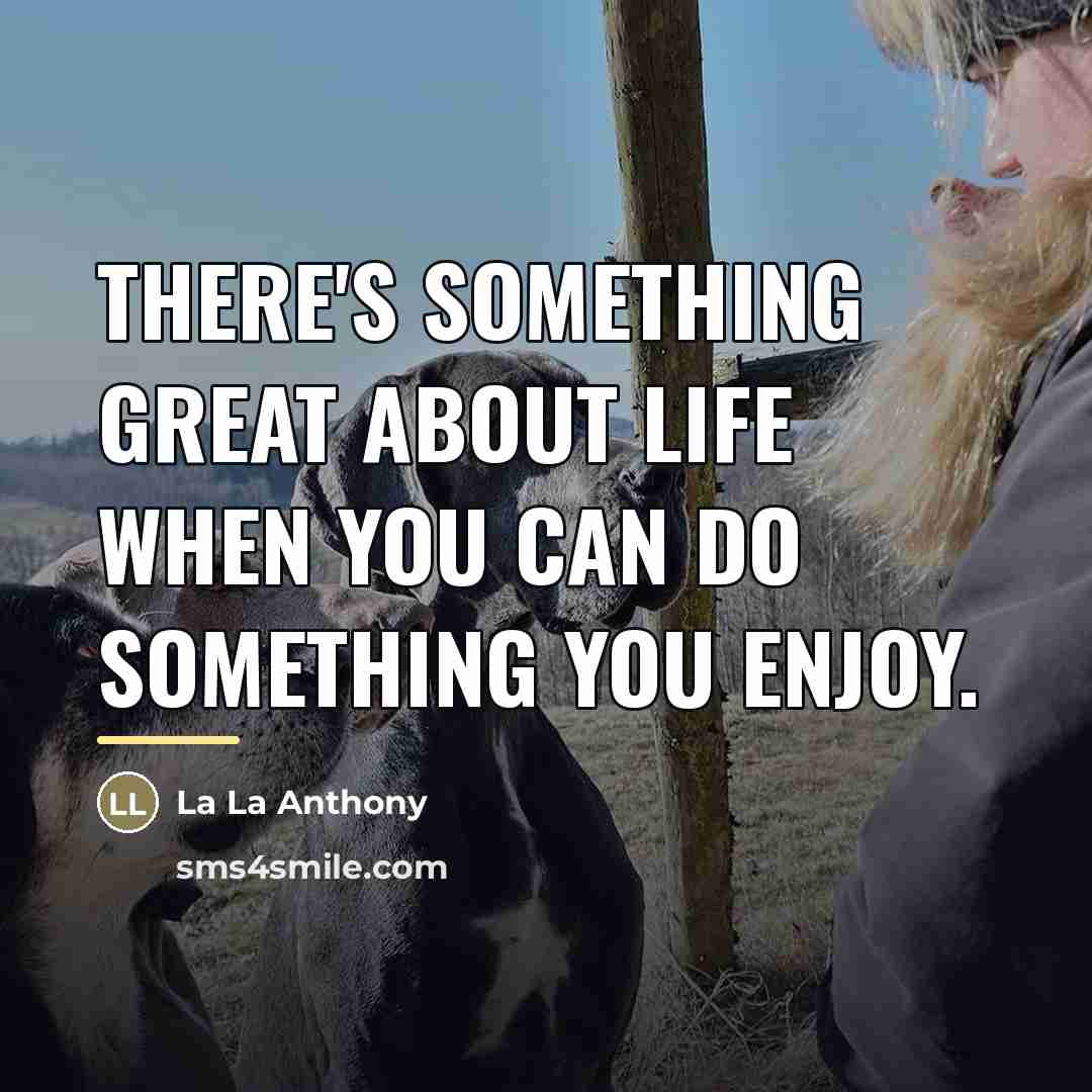 “There's something great about life when you can do something…” quote by La La Anthony