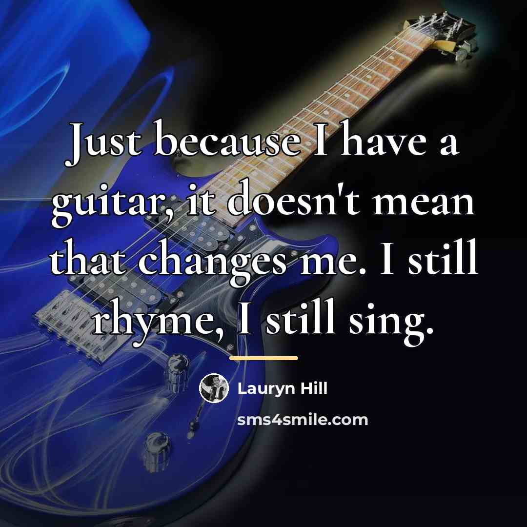 “Just because I have a guitar, it doesn't mean that…” quote by Lauryn Hill