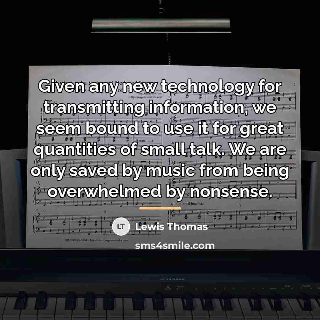 “Given any new technology for transmitting information, we seem bound…” quote by Lewis Thomas