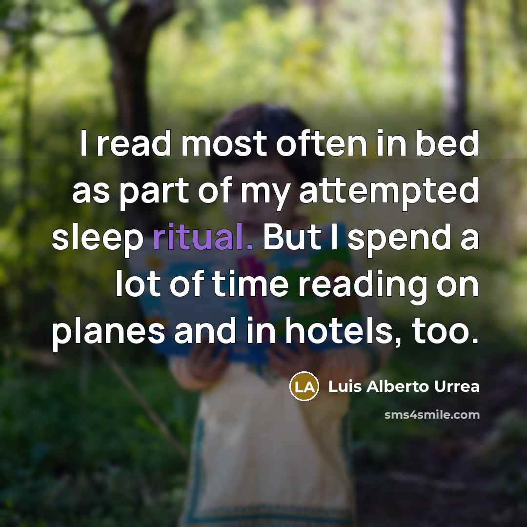 “I read most often in bed as part of my…” quote by Luis Alberto Urrea