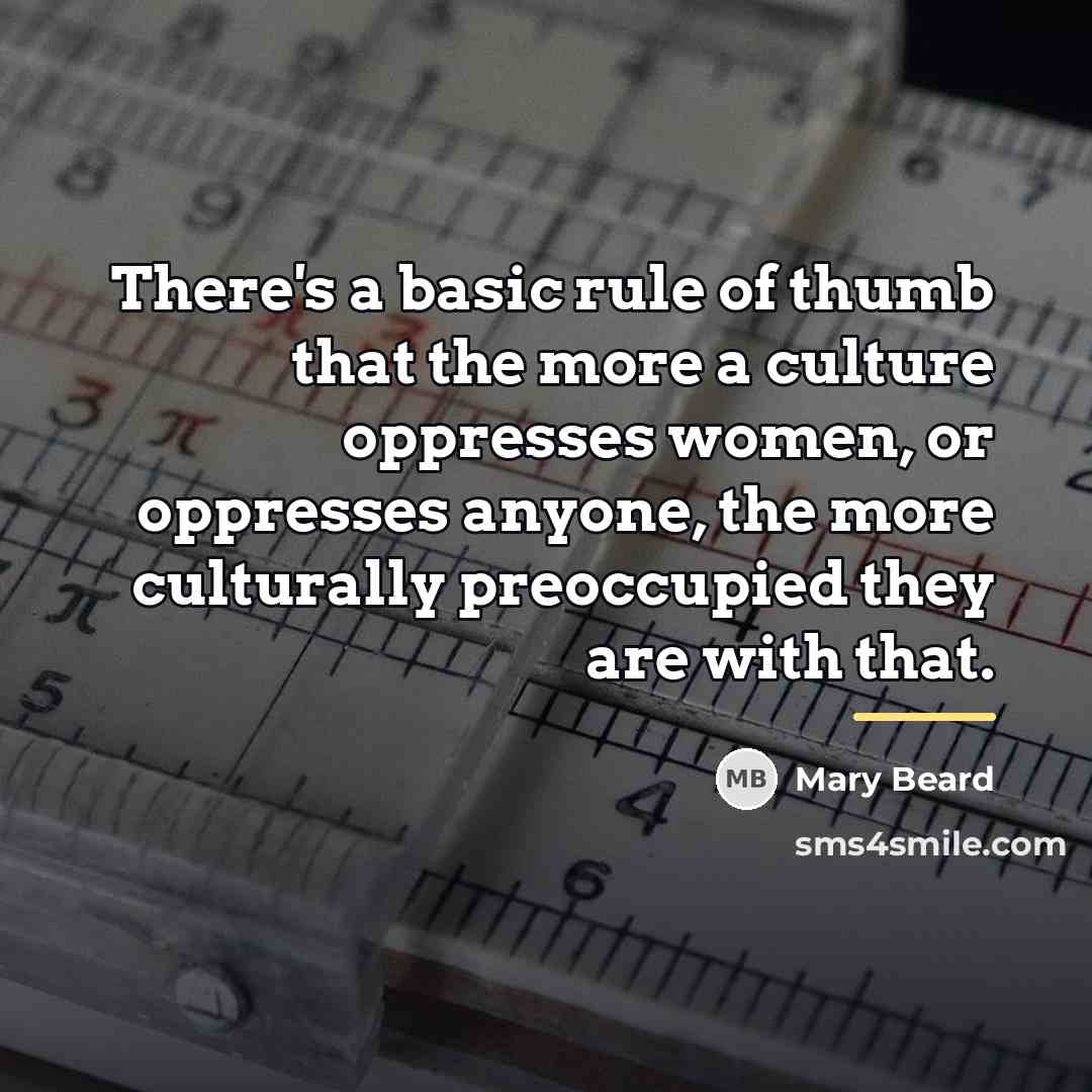 “There's a basic rule of thumb that the more a…” quote by Mary Beard