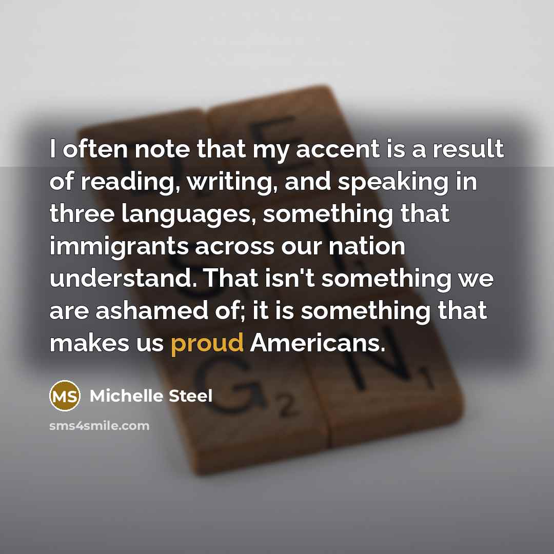 “I often note that my accent is a result of…” quote by Michelle Steel