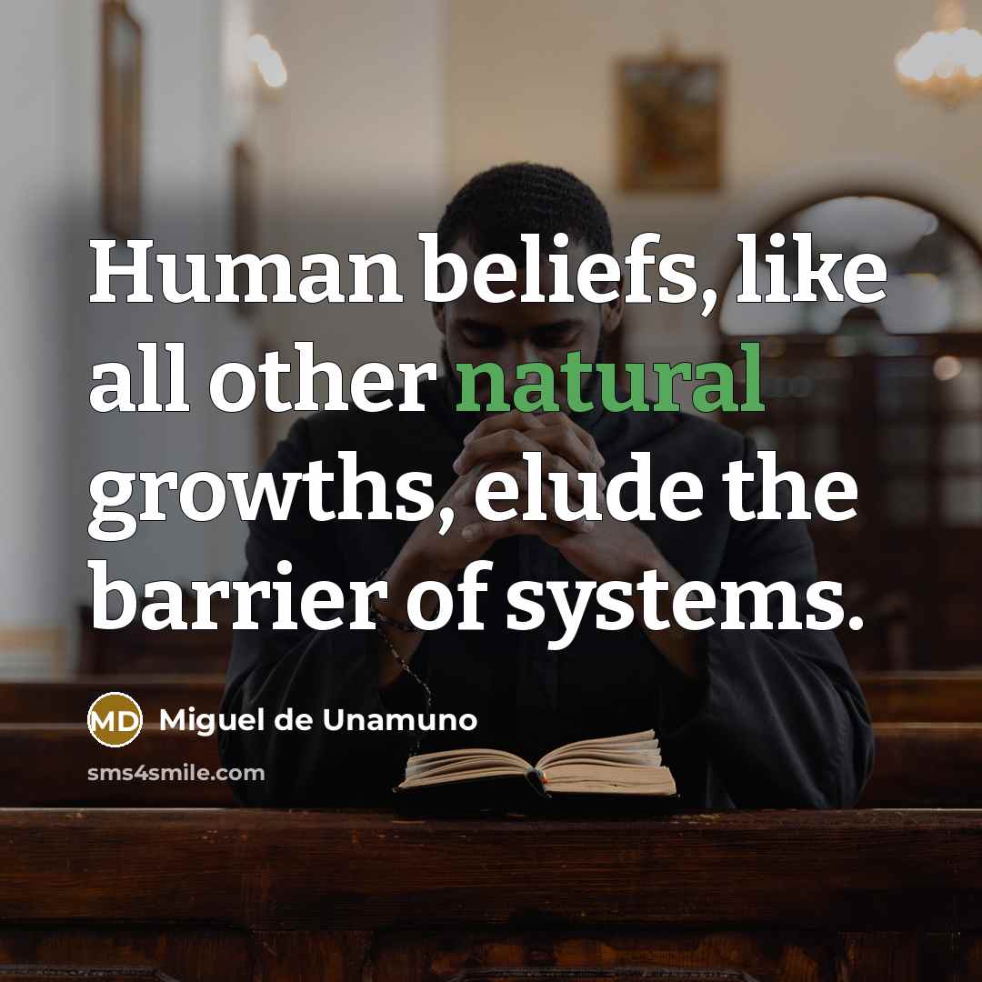 “Human beliefs, like all other natural growths, elude the barrier…” quote by Miguel de Unamuno