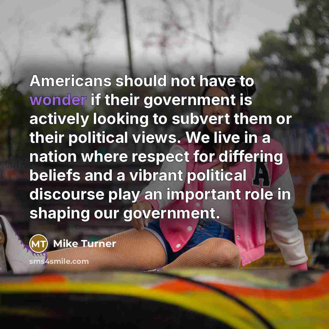 “Americans should not have to wonder if their government is…” quote by Mike Turner