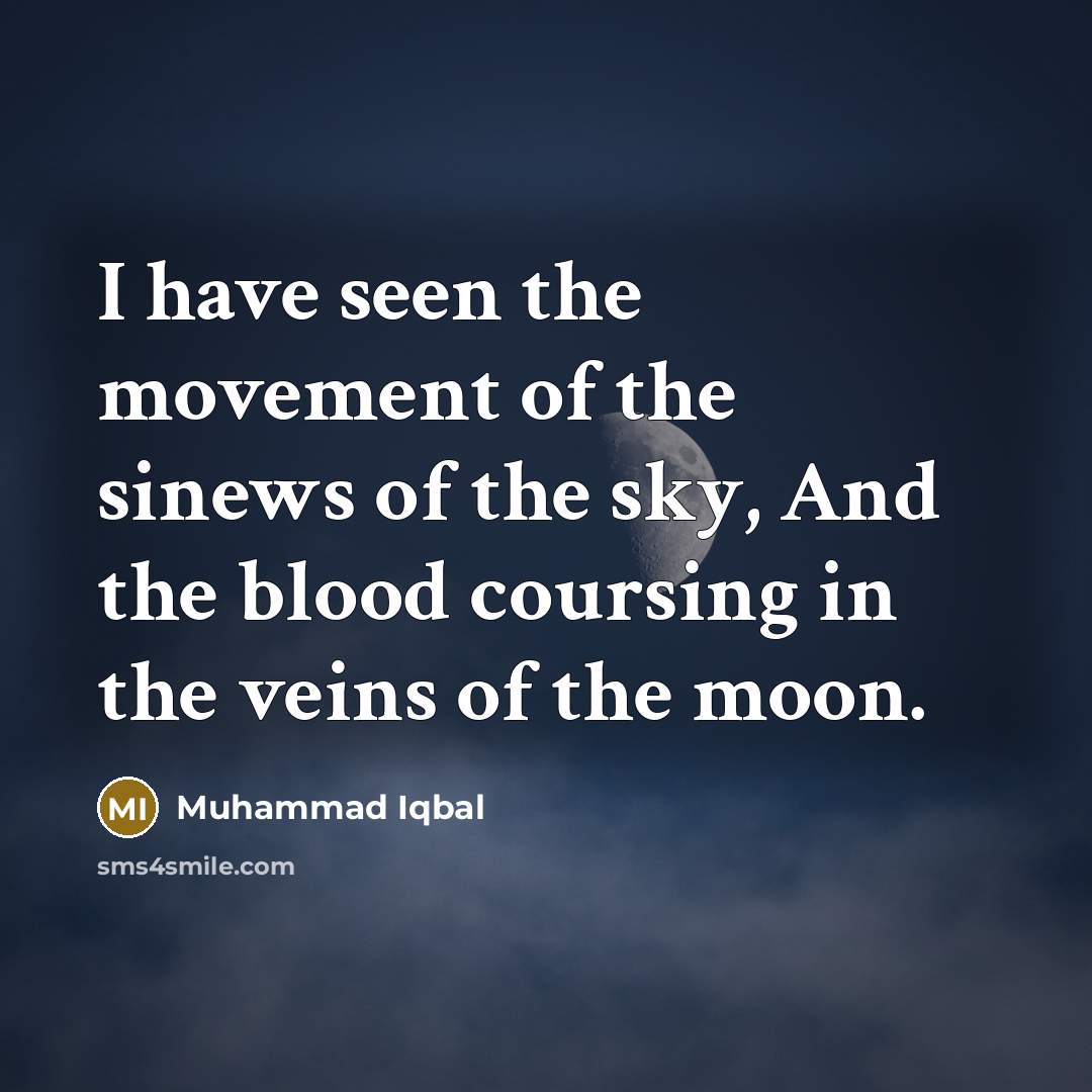 “I have seen the movement of the sinews of the…” quote by Muhammad Iqbal