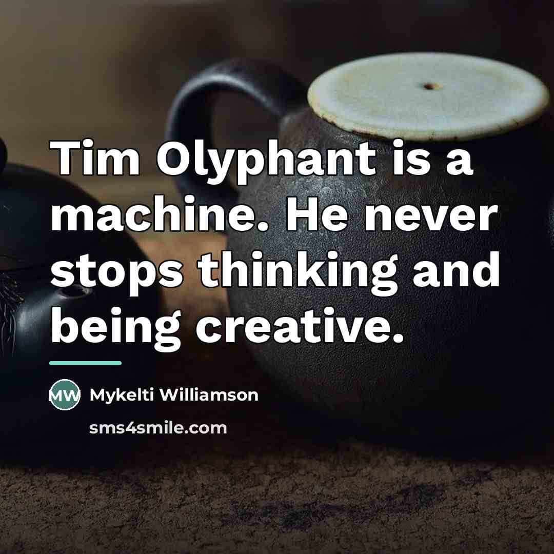 “Tim Olyphant is a machine. He never stops thinking and…” quote by Mykelti Williamson