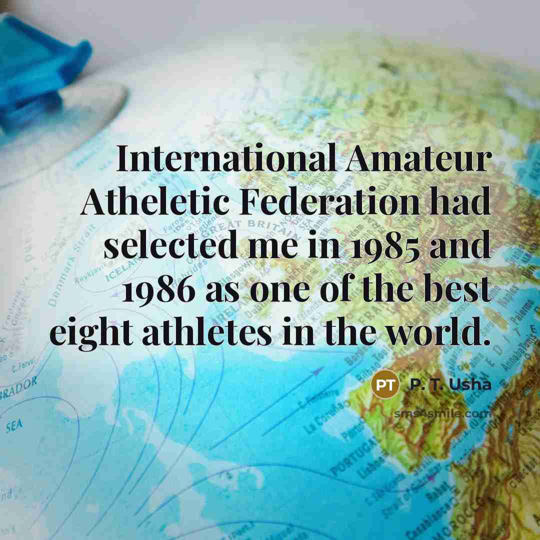 “International Amateur Atheletic Federation had selected me in 1985 and…” quote by P. T. Usha