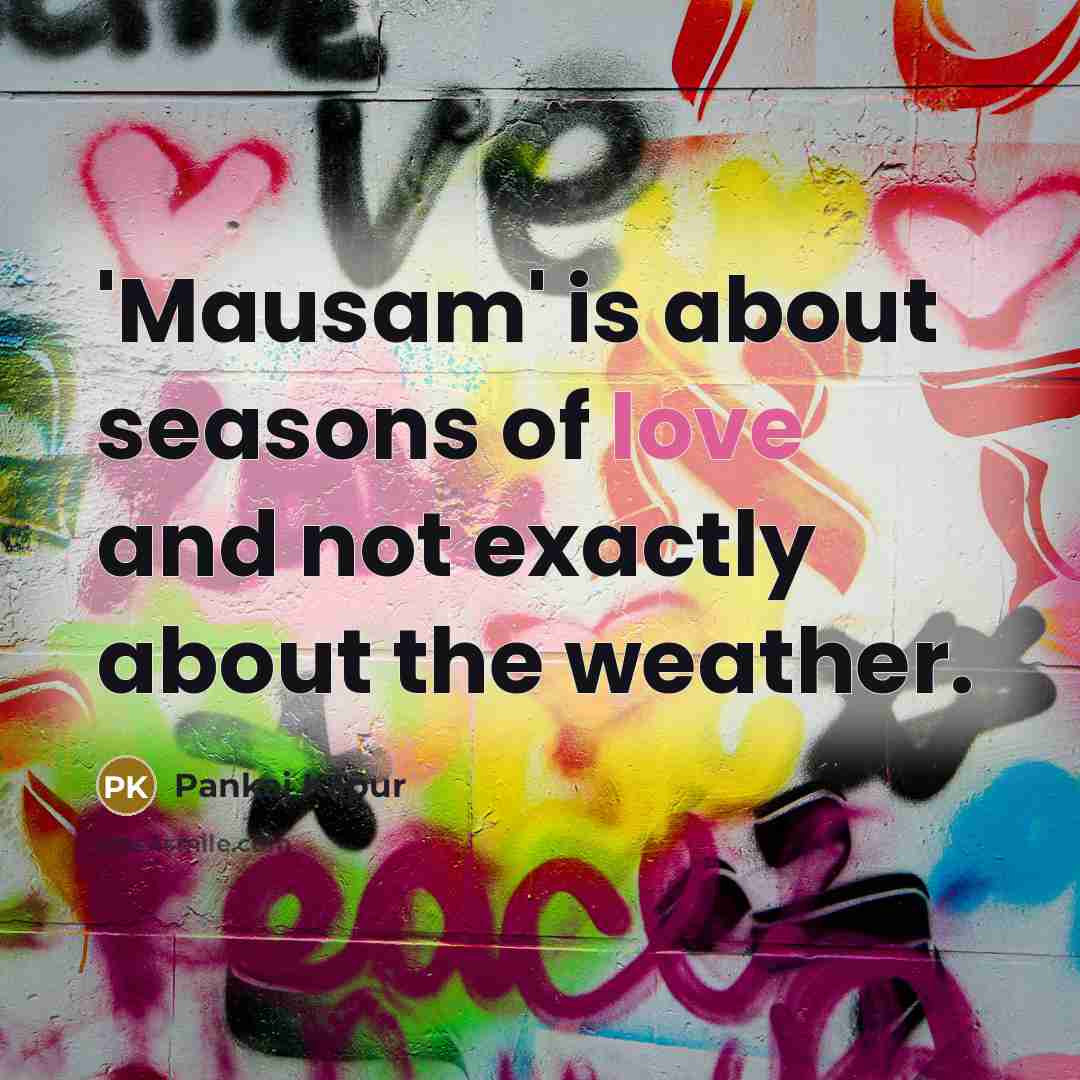 “'Mausam' is about seasons of love and not exactly about…” quote by Pankaj Kapur