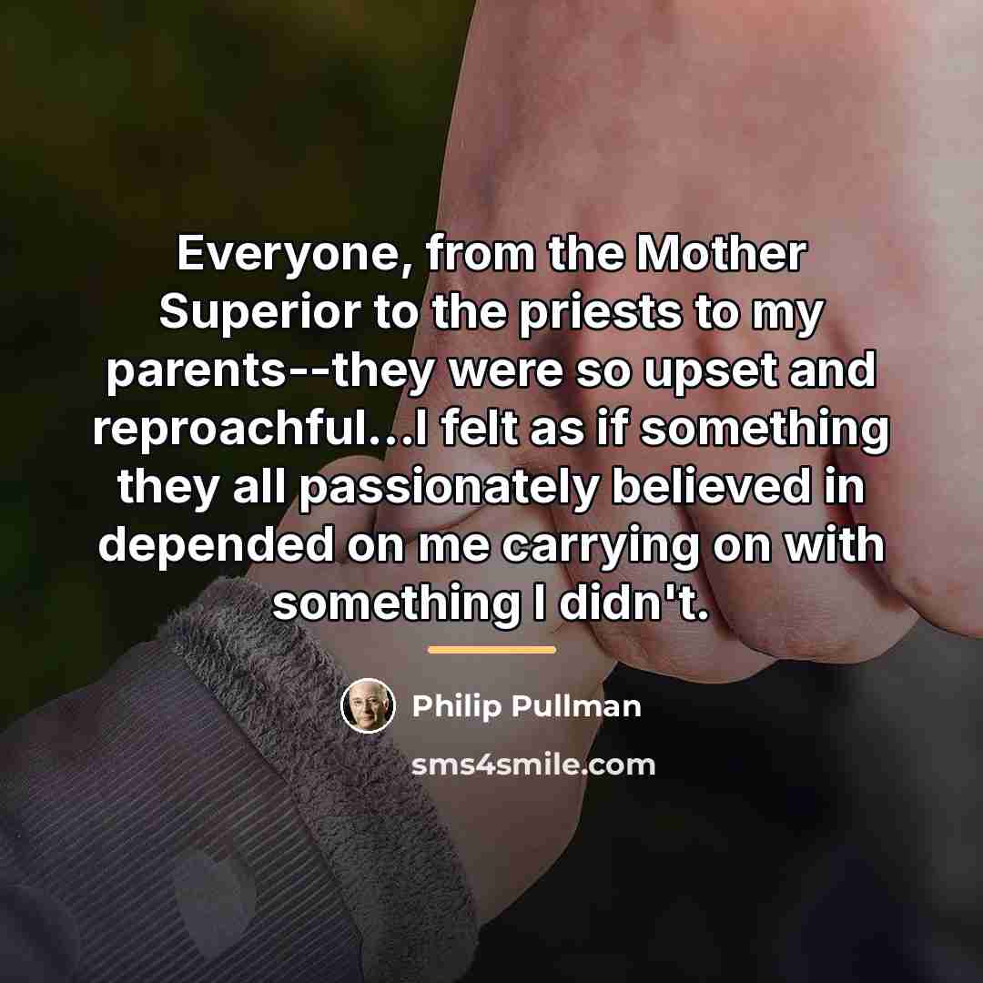 “Everyone, from the Mother Superior to the priests to my…” quote by Philip Pullman