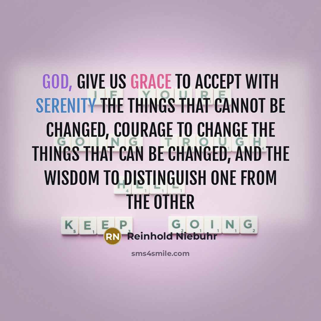 “God, give us grace to accept with serenity the things…” quote by Reinhold Niebuhr