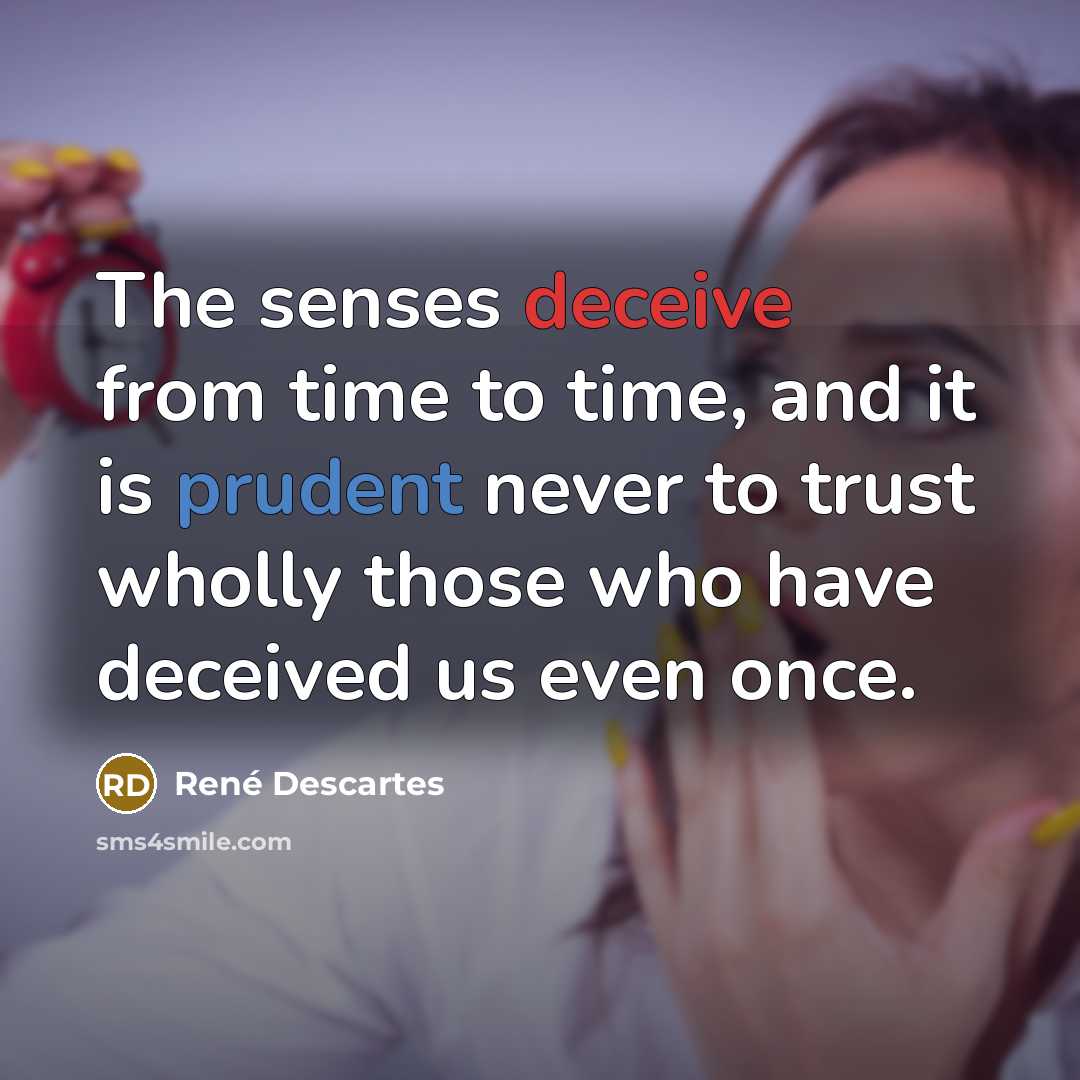 “The senses deceive from time to time, and it is…” quote by Rene Descartes