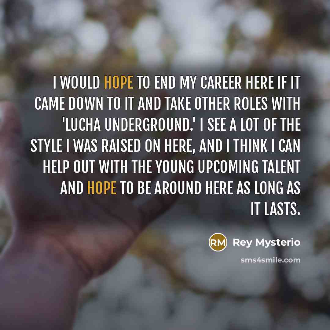 “I would hope to end my career here if it…” quote by Rey Mysterio