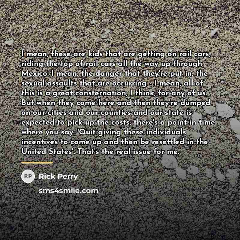 “I mean, these are kids that are getting on rail…” quote by Rick Perry