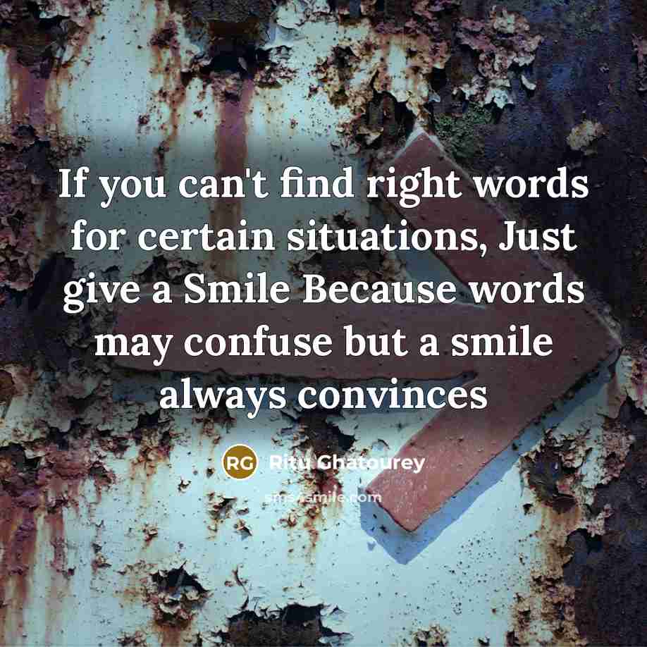 “If you can't find right words for certain situations, Just…” quote by Ritu Ghatourey
