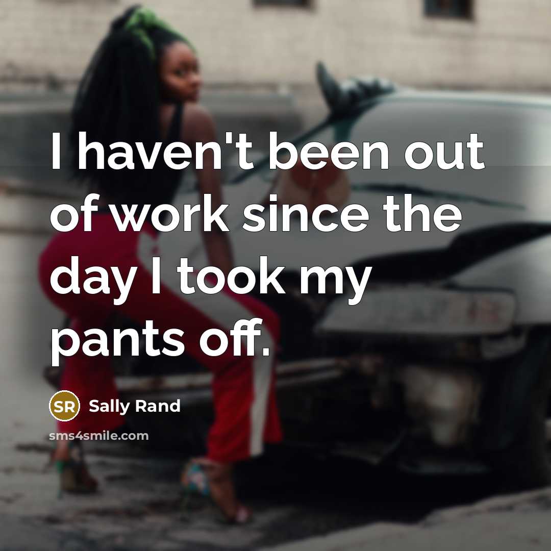 “I haven't been out of work since the day I…” quote by Sally Rand