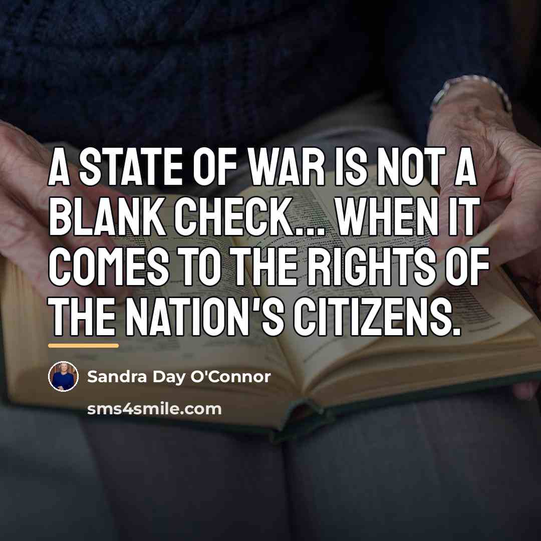 “A state of war is not a blank check... when…” quote by Sandra Day O'Connor