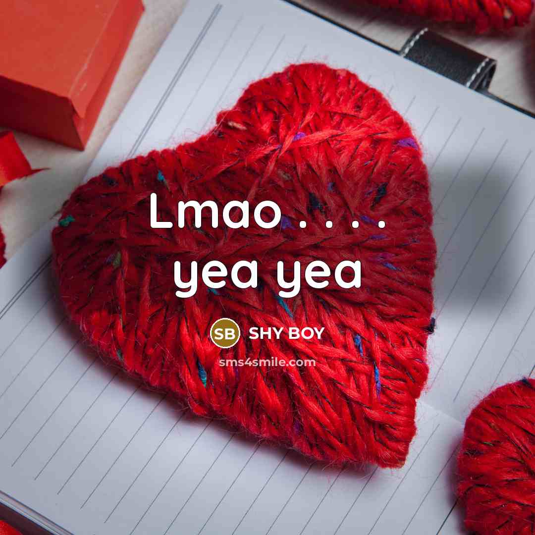 “Lmao . . . . yea yea” quote by SHY BOY