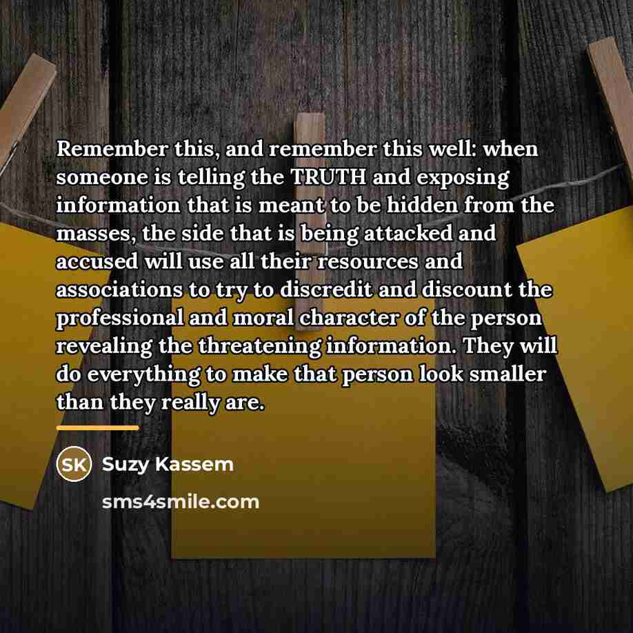 “Remember this, and remember this well: when someone is telling…” quote by Suzy Kassem