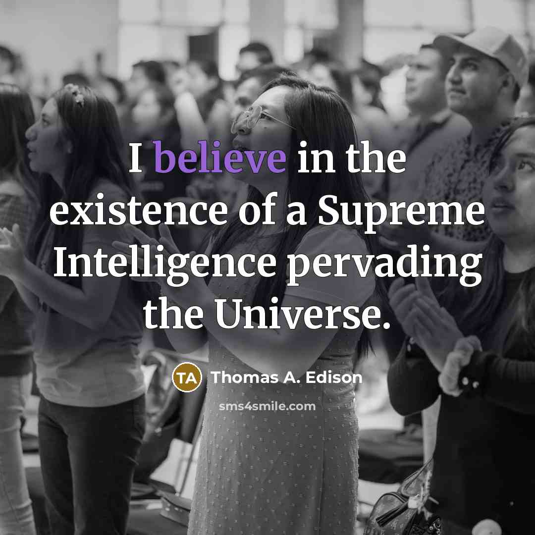 “I believe in the existence of a Supreme Intelligence pervading…” quote by Thomas A. Edison